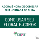 Como usar seu Floral F-Core®